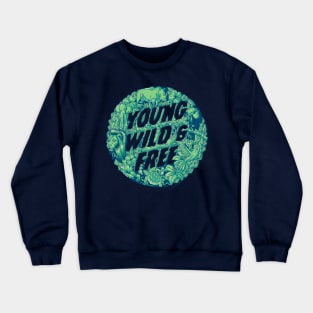 Young Wild & Free Crewneck Sweatshirt